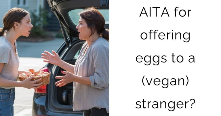 AITA for offering eggs to a (vegan) stranger?