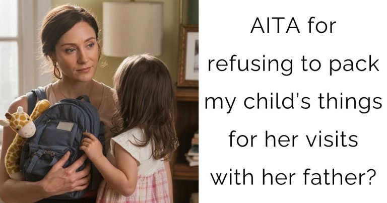 AITA for refusing to pack my child’s things for her visits with her father?