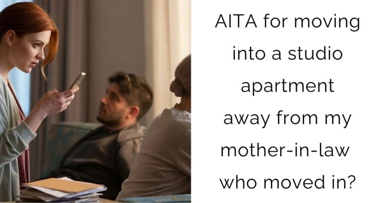 AITA for moving into a studio apartment away from my mother-in-law who moved in?