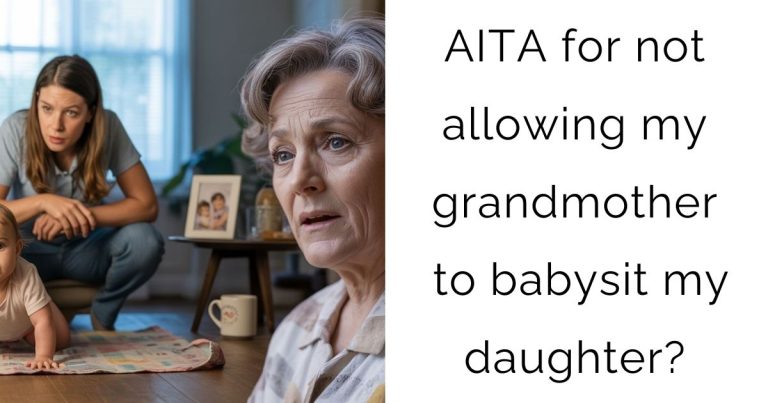 AITA for not allowing my grandmother to babysit my daughter?
