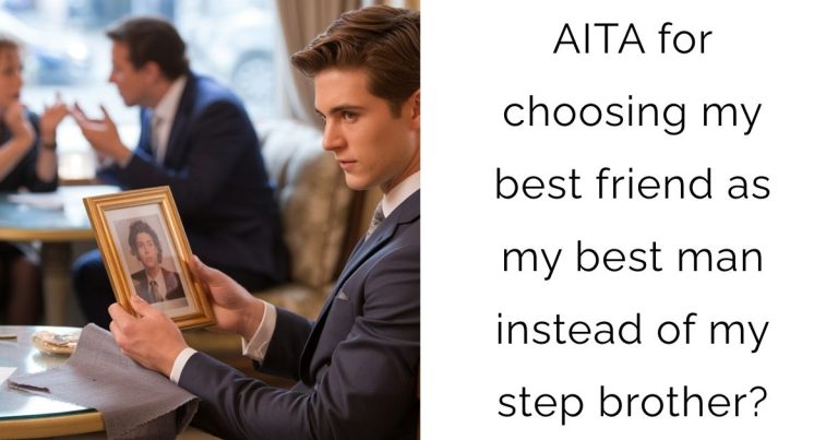 AITA for choosing my best friend as my best man instead of my step brother?