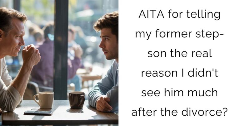 AITA for telling my former step-son the real reason I didn’t see him much after the divorce?