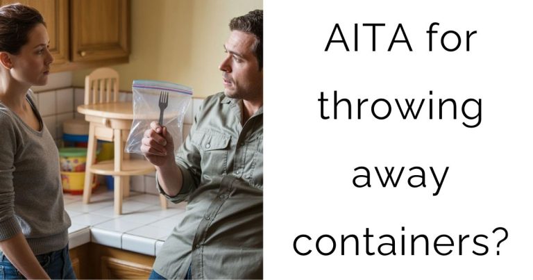 AITA for throwing away containers?