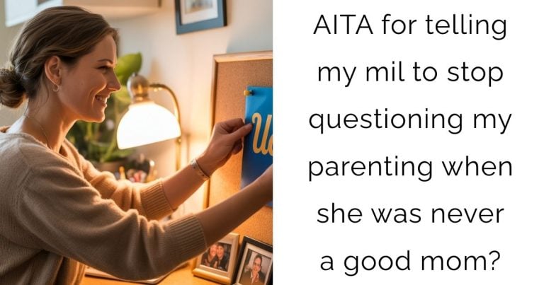 AITA for telling my mil to stop questioning my parenting when she was never a good mom?