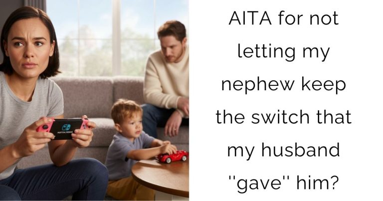 AITA for not letting my nephew keep the switch that my husband ”gave” him?
