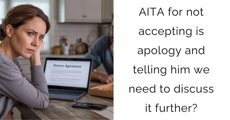 AITA for not accepting is apology and telling him we need to discuss it further?