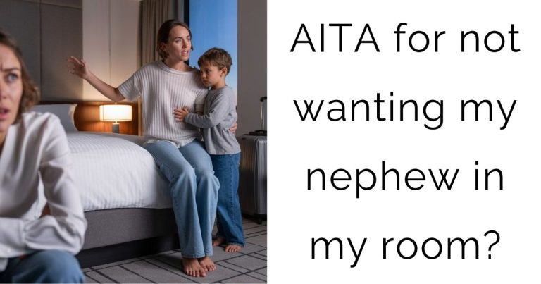 AITA for not wanting my nephew in my room?