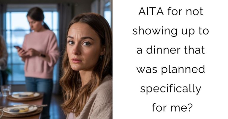AITA for not showing up to a dinner that was planned specifically for me?