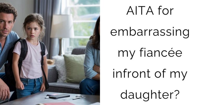 AITA for embarrassing my fiancée infront of my daughter?