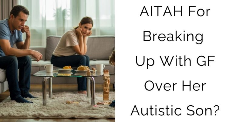 AITAH For Breaking Up With GF Over Her Autistic Son?