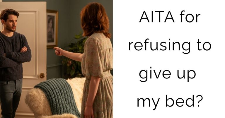 AITA for refusing to give up my bed?