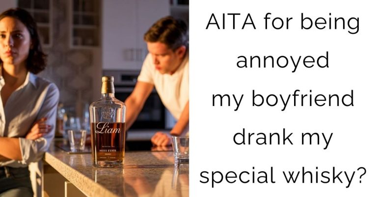 AITA for being annoyed my BF drank my special whisky?