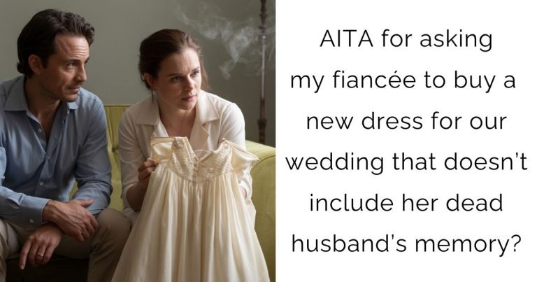 AITA for asking my fiancée to buy a new dress for our wedding that doesn’t include her dead husband’s memory?