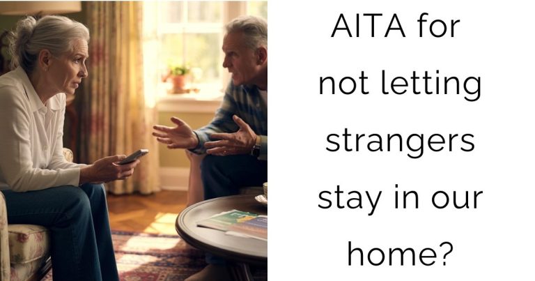 AITA for not letting strangers stay in our home?