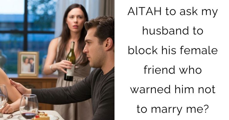 AITAH to ask my husband to block his female friend who warned him not to marry me?