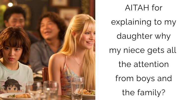 AITAH for explaining to my daughter why my niece gets all the attention from boys and the family?