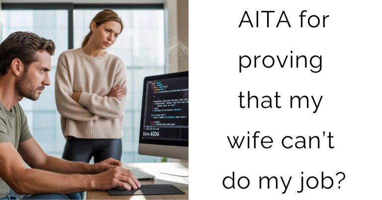 AITA for proving that my wife can’t do my job?