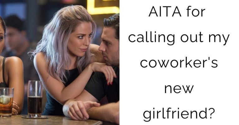 AITA for calling out my coworker’s new girlfriend?