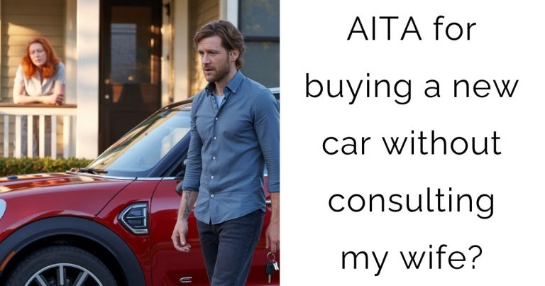 AITA for buying a new car without consulting my wife?
