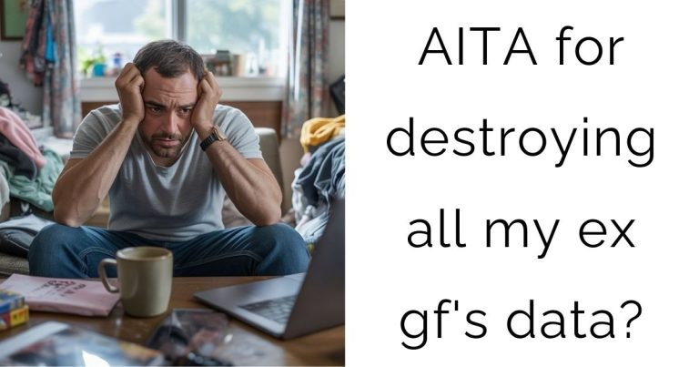 AITA for destroying all my ex gf’s data?