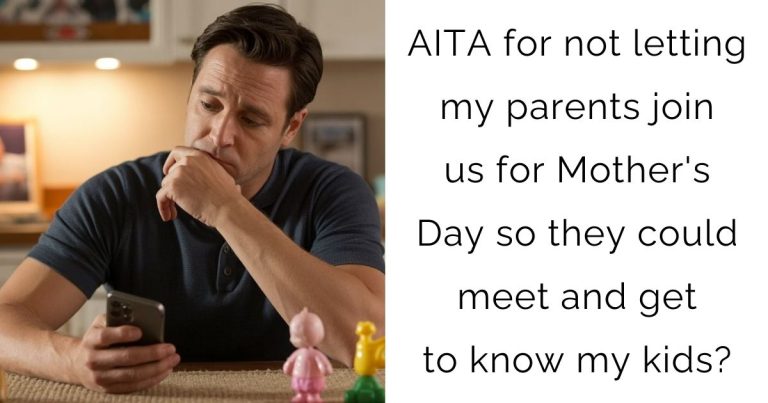 AITA for not letting my parents join us for Mother’s Day so they could meet and get to know my kids?