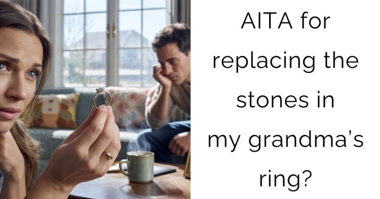 AITA for replacing the stones in my grandma’s ring?