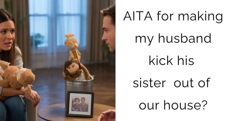 AITA for making my husband kick his sister out of our house?