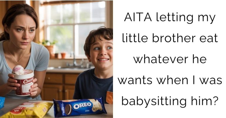 AITA letting my little brother eat whatever he wants when I was babysitting him?