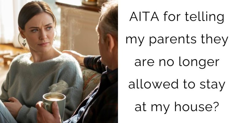 AITA for telling my parents they are no longer allowed to stay at my house?