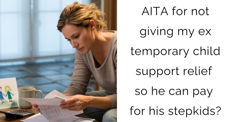 AITA for not giving my ex temporary child support relief so he can pay for his stepkids?