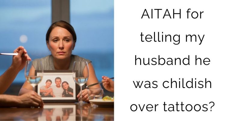 AITAH for telling my husband he was childish over tattoos?