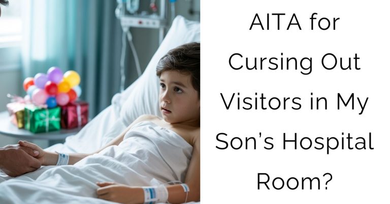 AITA for Cursing Out Visitors in My Son’s Hospital Room?