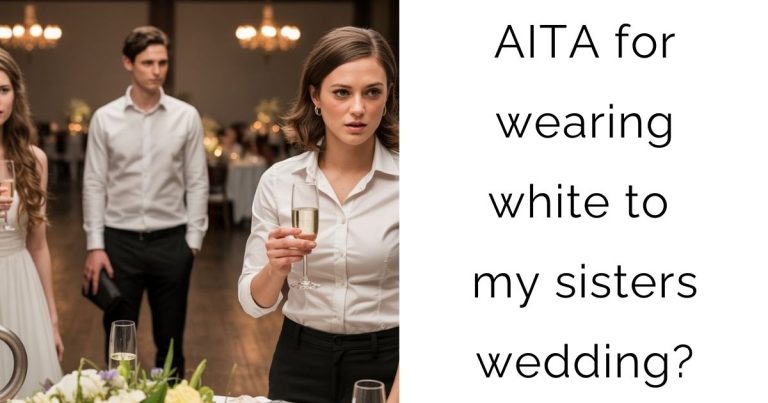 AITA for wearing white to my sisters wedding?