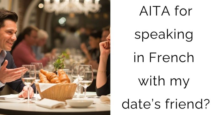 AITA for speaking in French with my date’s friend?