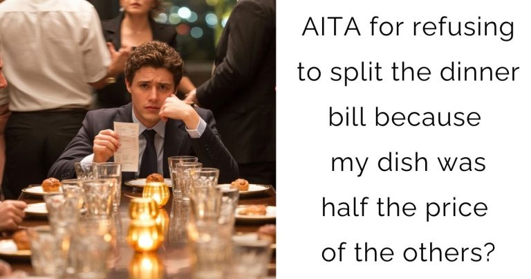 AITA for refusing to split the dinner bill because my dish was half the price of the others?