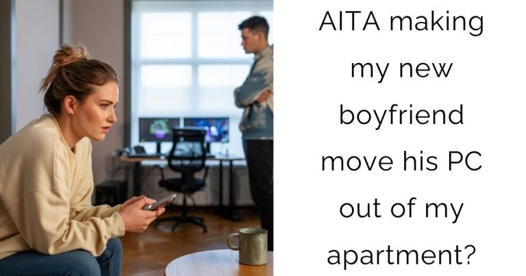 AITA making my new boyfriend move his PC out of my apartment?