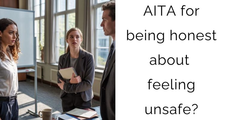 AITA for being honest about feeling unsafe?