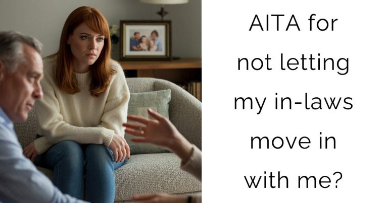 AITA for not letting my in-laws move in with me?