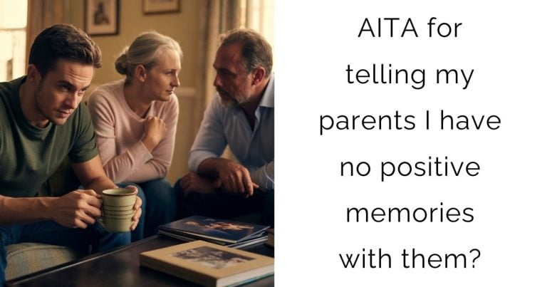 AITA for telling my parents I have no positive memories with them?