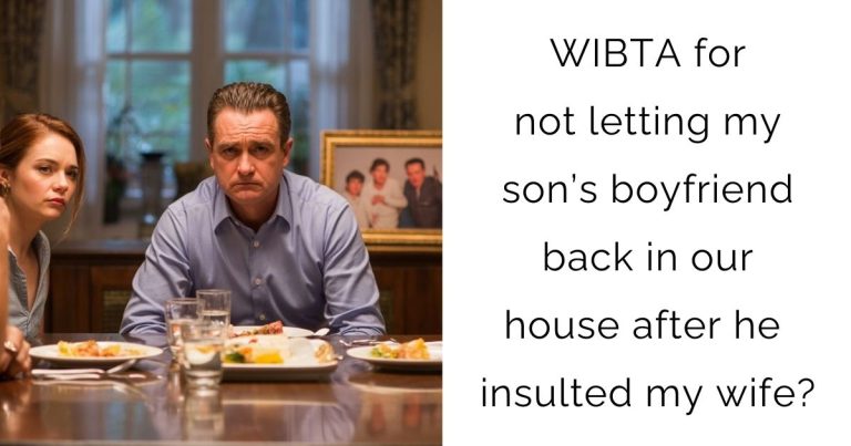 WIBTA for not letting my son’s boyfriend back in our house after he insulted my wife?