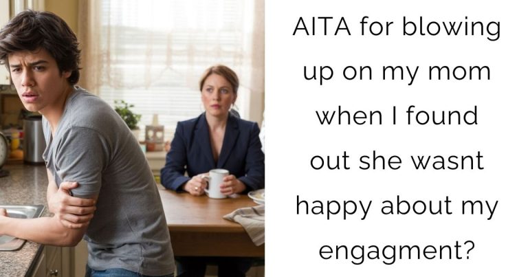 AITA for blowing up on my mom when I found out she wasnt happy about my engagment?