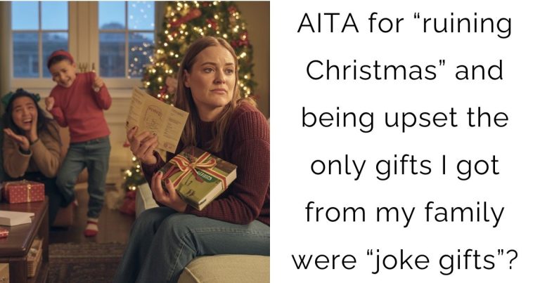 AITA for “ruining Christmas” and being upset the only gifts I got from my family were “joke gifts”?