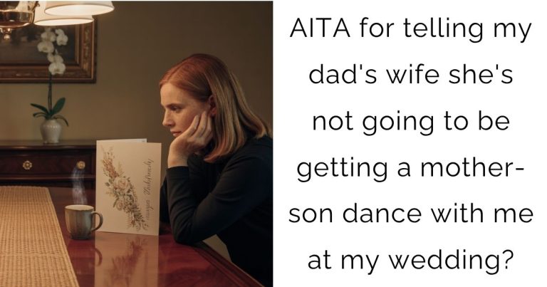 AITA for telling my dad’s wife she’s not going to be getting a mother-son dance with me at my wedding?