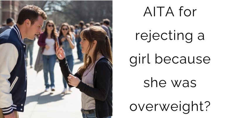 AITA for rejecting a girl because she was overweight?