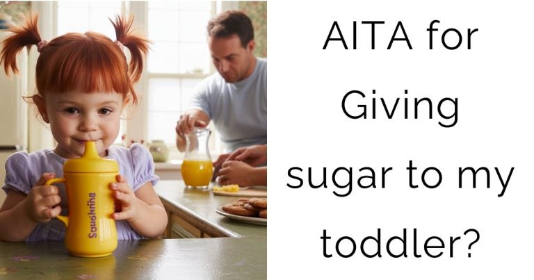 AITA for Giving sugar to my toddler?