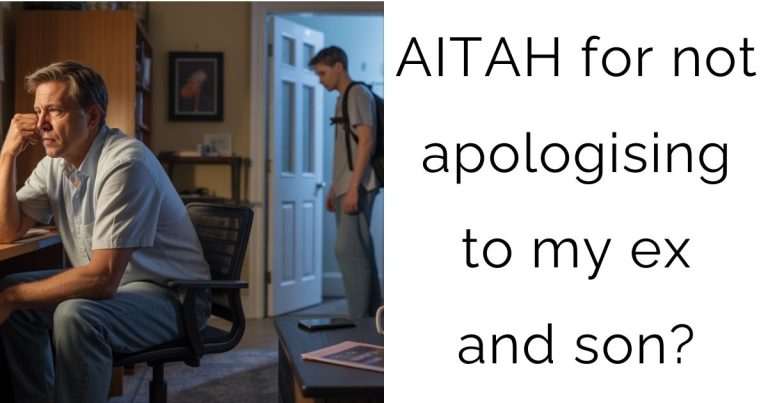 AITAH for not apologising to my ex and son?