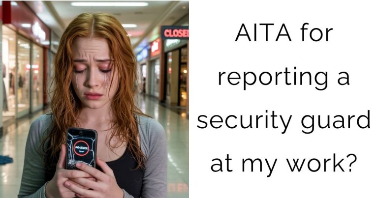 AITA for reporting a security guard at my work?