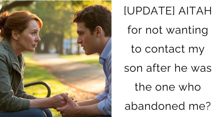 [UPDATE] AITAH for not wanting to contact my son after he was the one who abandoned me?
