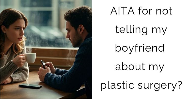 AITA for not telling my boyfriend about my plastic surgery?