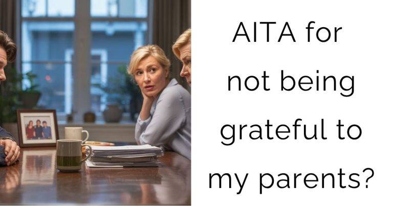 AITA for not being grateful to my parents?